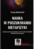 Nauka w poszukiwaniu metafizyki