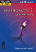 Wiara ma znaczenie 2 Jezus jest prawdą
