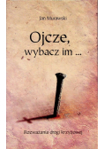 Ojcze wybacz im