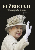 Elżbieta II Ostatnia taka królowa