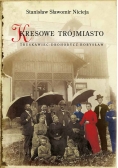 Kresowe Trójmiasto Truskawiec Drohobycz Borysław