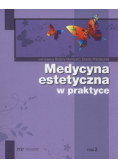 Medycyna estetyczna w praktyce Tom 2
