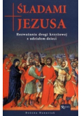 Śladami Jezusa Rozważania drogi krzyżowej