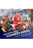 Połączył nas Kazimierz Górski