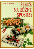 Śledź na różne sposoby