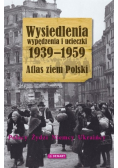 Wysiedlenia wypędzenia i ucieczki 1939 - 1959 Atlas ziem Polski
