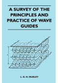 A Survey Of The Principles And Practice Of Wave Guides