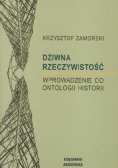 Dziwna rzeczywistość Wprowadzenie do ontologii historii
