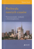 Pochwała naszych czasów Nowoczesność wolność i chrześcijaństwo
