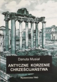 Antyczne korzenie chrześcijaństwa