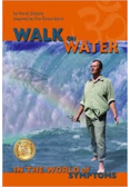 Walk on water. In the world of symptoms