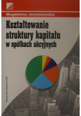 Kształtowanie struktury kapitału w spółkach akcyjnych