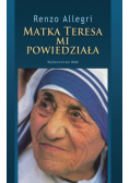 Matka Teresa mi powiedziała