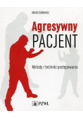 Agresywny pacjent Metody i techniki postępowania