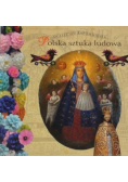 Ocalić od zapomnienia Polska sztuka ludowa