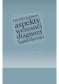 Interdyscyplinarne aspekty wczesnej diagnozy logopedycznej