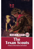 The Texan Scouts A Story of the Alamo and Goliad