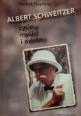 Albert Schweitzer życie myśl i dzieło