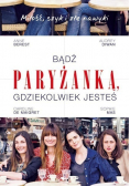 Bądź paryżanką gdziekolwiek jesteś Miłość szyk i złe nawyki