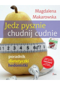 Jedz pysznie chudnij cudnie Poradnik dietetyczki hedonistki