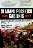 Śladami Polskich Gąsienic  Tom 15 16 Brygada Pancerna