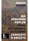 Jak Joahnnes Kepler jadąc do Żagania na Śląsku zahaczył o księżyc