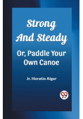Strong and Steady Or, Paddle Your Own Canoe