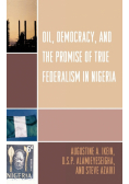 Oil, Democracy and the Promise of True Federalism in Nigeria