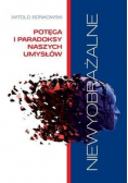 Niewyobrażalne Potęga i paradoksy naszych umysłów