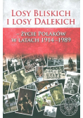 Losy bliskich i losy dalekich - życie Polaków w latach 1914 - 1989