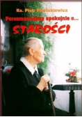 Porozmawiajmy spokojnie o starości