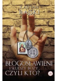 Błogosławieni i słudzy Boży... czyli kto?