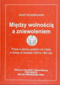 Szostakowski Józef - Między wolnością a zniewoleniem