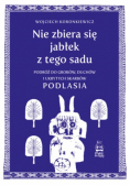 Nie zbiera się jabłek z tego sadu