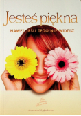 Jesteś piękna nawet jeśli tego nie widzisz
