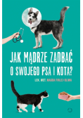Jak mądrze zadbać o swojego psa i kota?