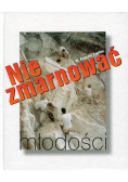 Nie zmarnować młodości
