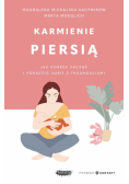 Karmienie piersią Jak dobrze zacząć i poradzić sobie z trudnościami