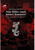 Nim Hitler runie śmierć komunie!