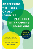 Addressing the Needs of All Learners in the Era of Changing Standards