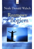 Rozmowy z Bogiem Księga 1
