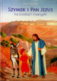 Szymek i pan Jezus Na ścieżkach Ewangelii