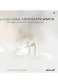 Sztuka fotografowania 60 pomysłów na lepsze zdjęcia