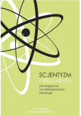 Scjentyzm i sekularyzm. Jak reagować na niebezpieczną ideologię