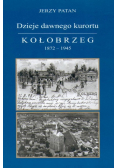 Dzieje dawnego kurortu Kołobrzeg 1872 1945 Dedykacja autora