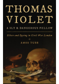 Thomas Violet, a Sly and Dangerous Fellow