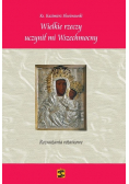Wielkie rzeczy uczynił mi Wszechmocny