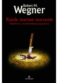 Każde martwe marzenie Opowieści z meekhańskiego pogranicza