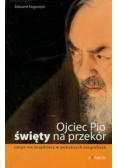 Ojciec Pio Święty na przekór