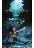 Syreny i bogowie Tom 1 Dokąd teraz popłynę?